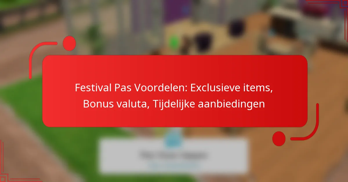Festival Pas Voordelen: Exclusieve items, Bonus valuta, Tijdelijke aanbiedingen
