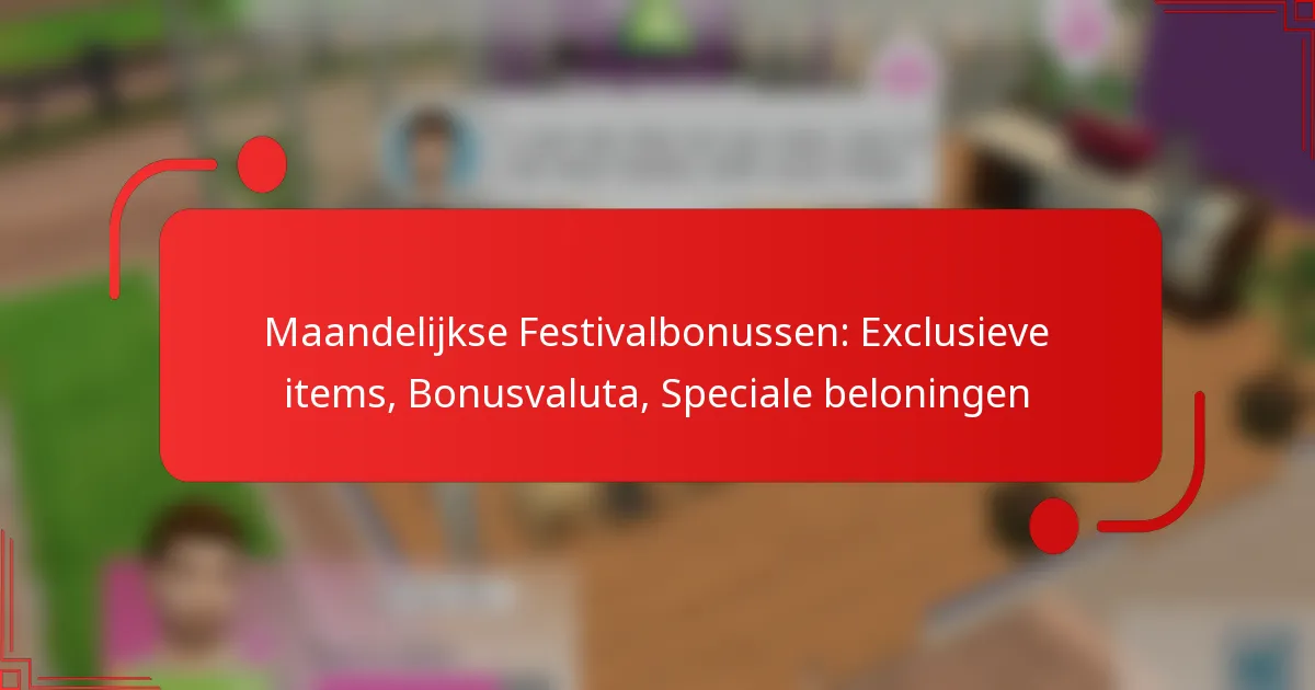 Maandelijkse Festivalbonussen: Exclusieve items, Bonusvaluta, Speciale beloningen