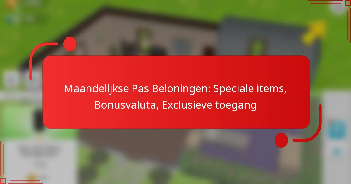 Maandelijkse Pas Beloningen: Speciale items, Bonusvaluta, Exclusieve toegang