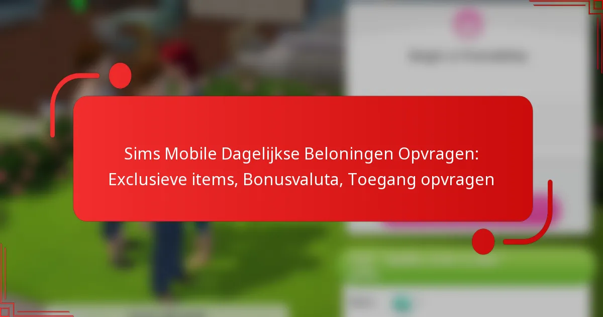 Sims Mobile Dagelijkse Beloningen Opvragen: Exclusieve items, Bonusvaluta, Toegang opvragen