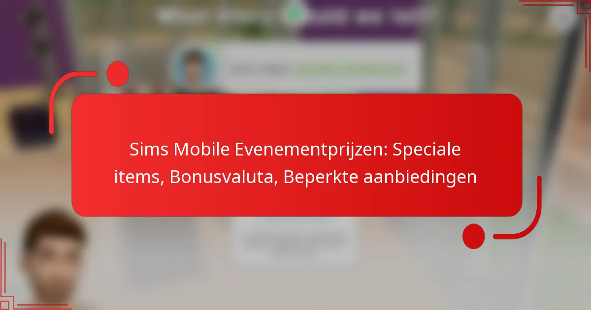 Sims Mobile Evenementprijzen: Speciale items, Bonusvaluta, Beperkte aanbiedingen