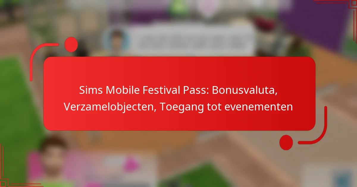 Sims Mobile Festival Pass: Bonusvaluta, Verzamelobjecten, Toegang tot evenementen