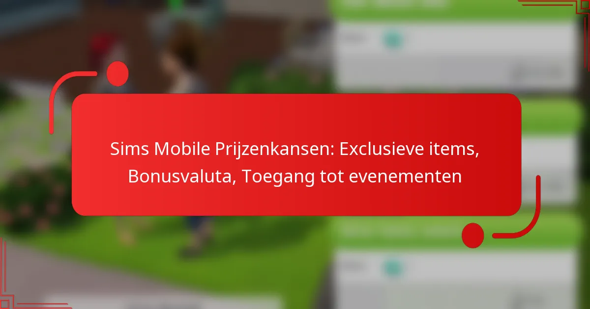 Sims Mobile Prijzenkansen: Exclusieve items, Bonusvaluta, Toegang tot evenementen