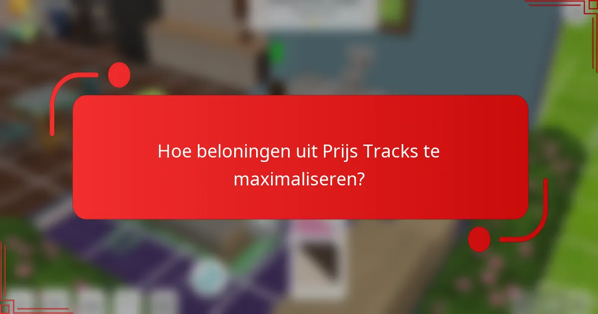 Hoe beloningen uit Prijs Tracks te maximaliseren?
