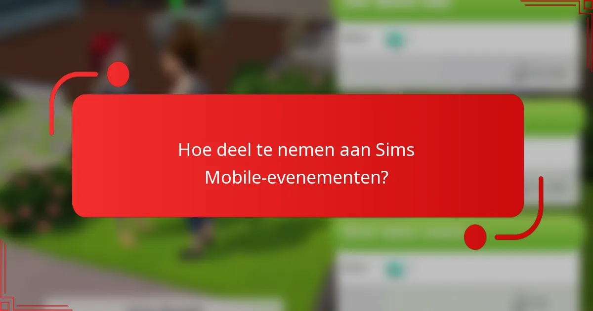 Hoe deel te nemen aan Sims Mobile-evenementen?