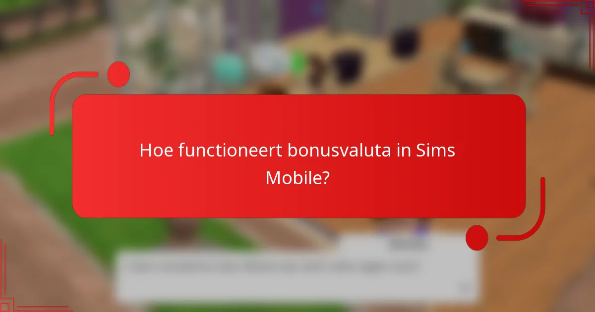 Hoe functioneert bonusvaluta in Sims Mobile?