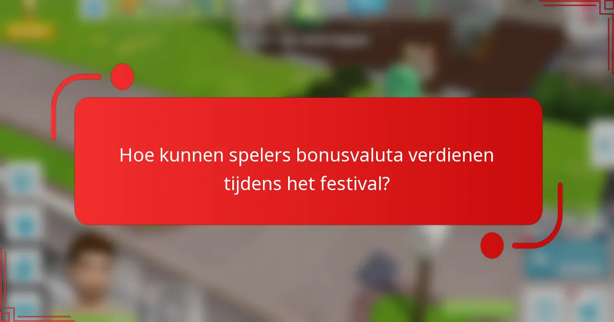 Hoe kunnen spelers bonusvaluta verdienen tijdens het festival?