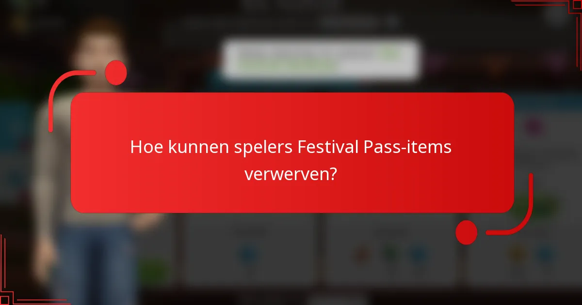 Hoe kunnen spelers Festival Pass-items verwerven?