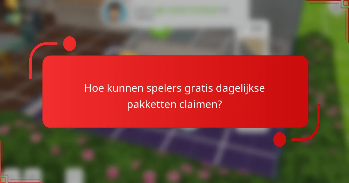 Hoe kunnen spelers gratis dagelijkse pakketten claimen?