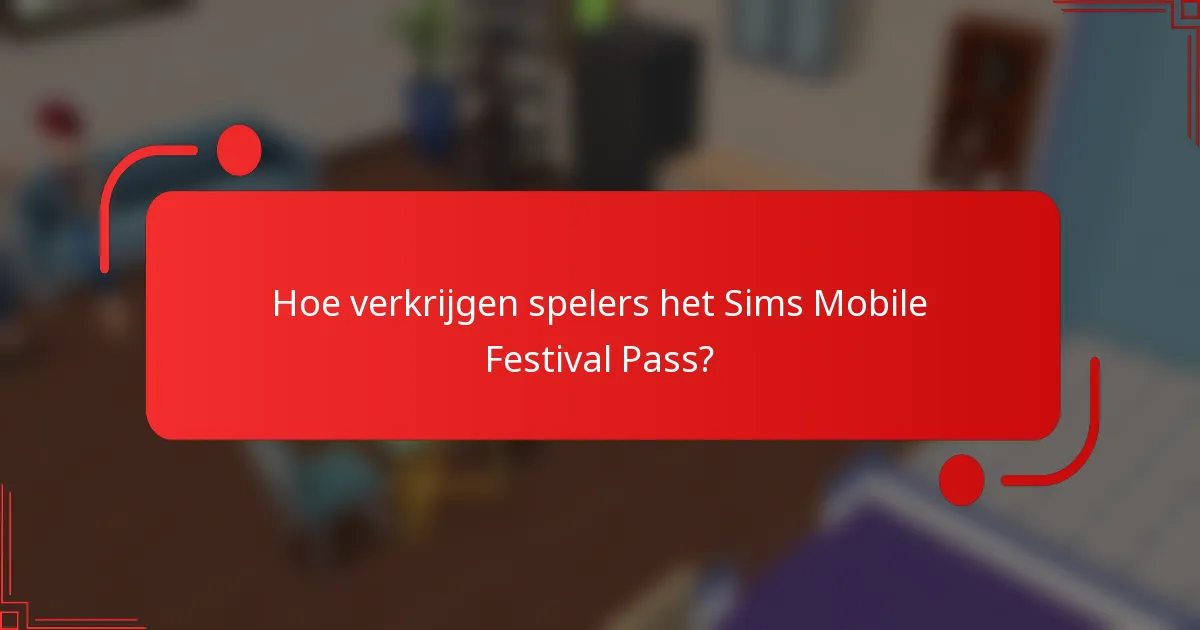 Hoe verkrijgen spelers het Sims Mobile Festival Pass?