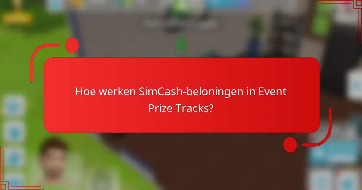 Hoe werken SimCash-beloningen in Event Prize Tracks?