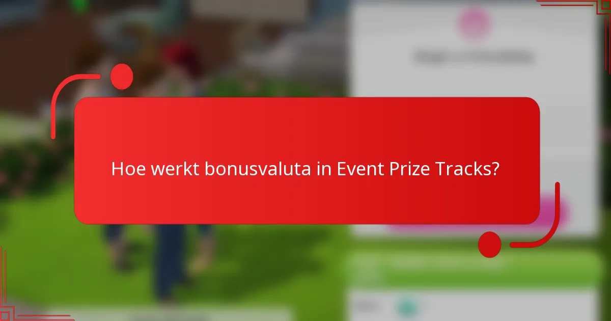 Hoe werkt bonusvaluta in Event Prize Tracks?
