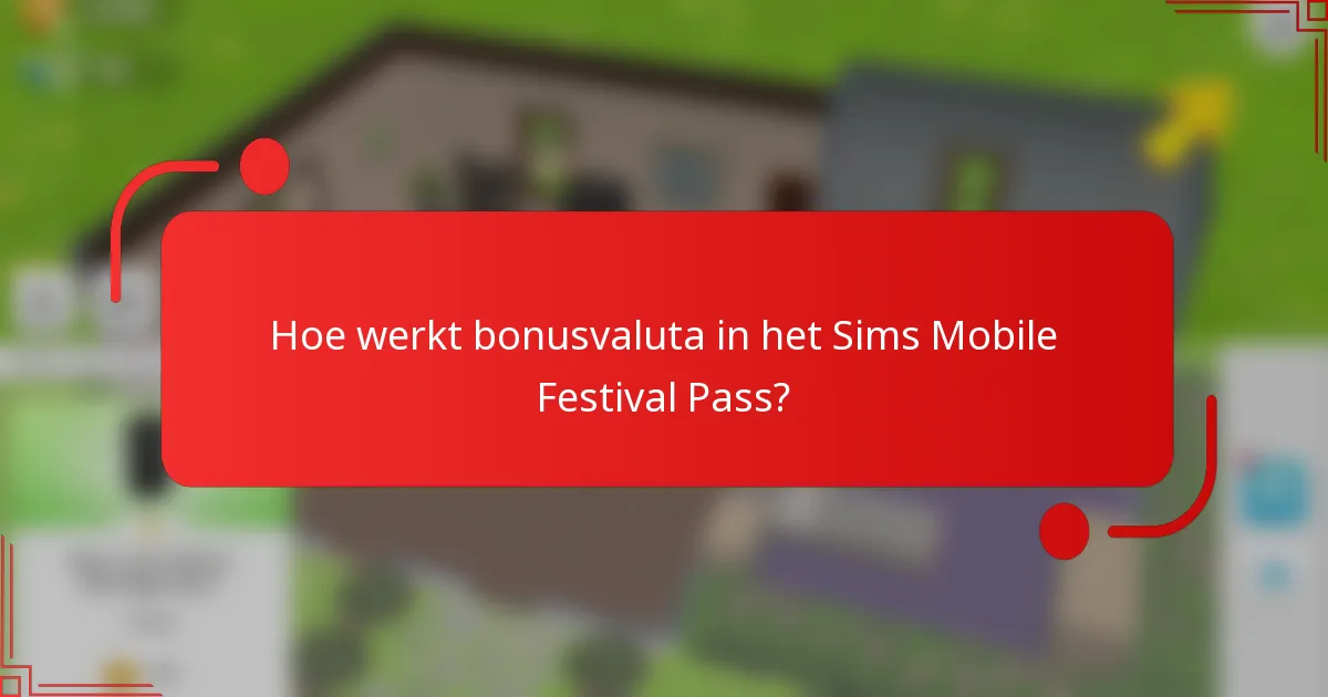 Hoe werkt bonusvaluta in het Sims Mobile Festival Pass?