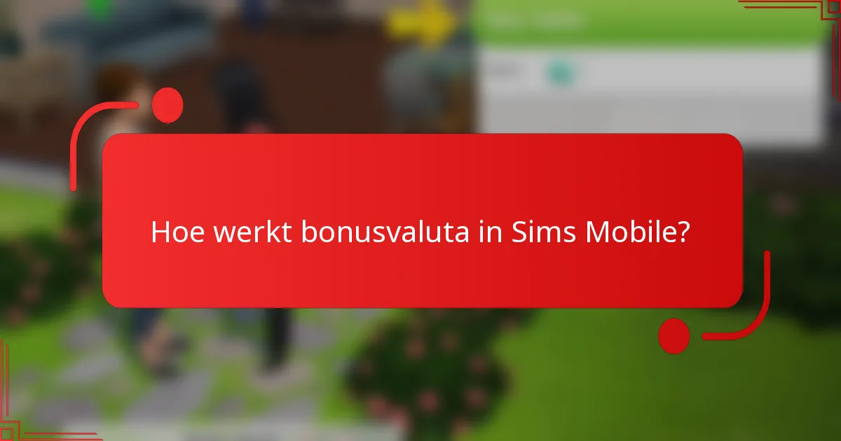 Hoe werkt bonusvaluta in Sims Mobile?