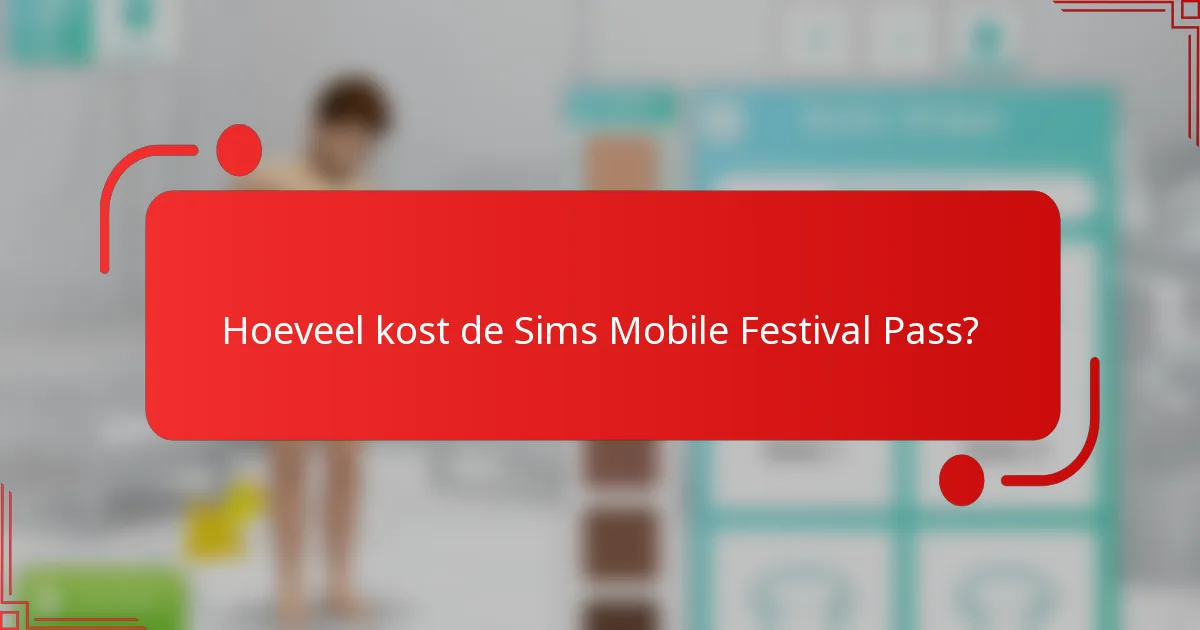 Hoeveel kost de Sims Mobile Festival Pass?
