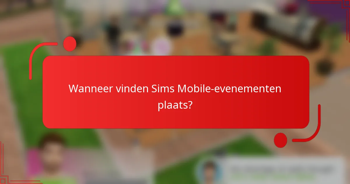 Wanneer vinden Sims Mobile-evenementen plaats?