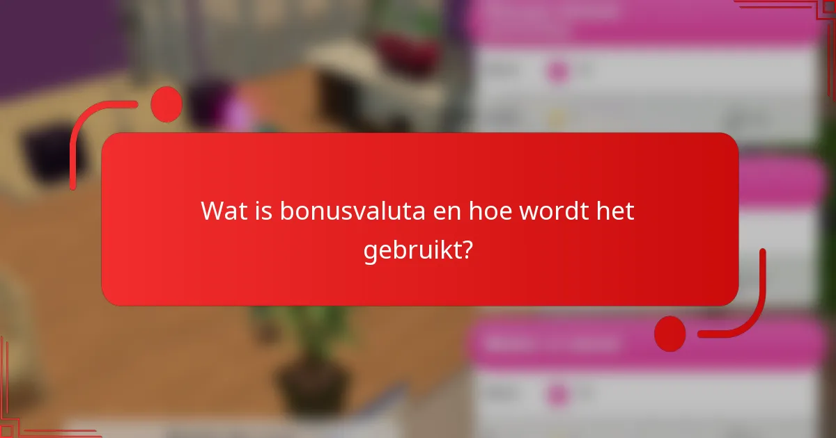 Wat is bonusvaluta en hoe wordt het gebruikt?