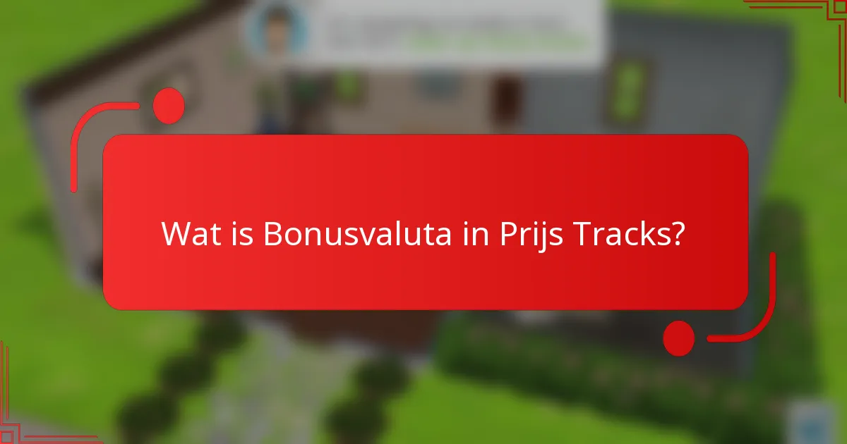 Wat is Bonusvaluta in Prijs Tracks?