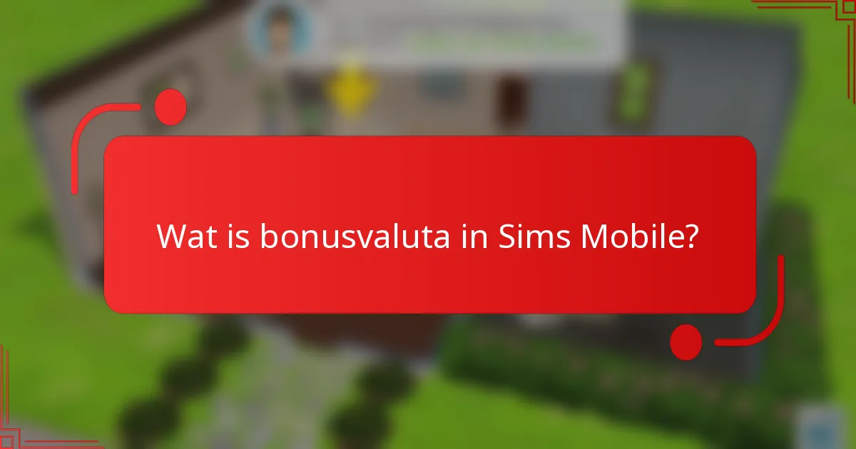 Wat is bonusvaluta in Sims Mobile?