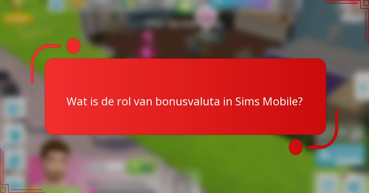 Wat is de rol van bonusvaluta in Sims Mobile?