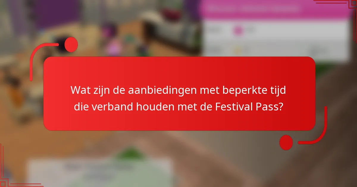 Wat zijn de aanbiedingen met beperkte tijd die verband houden met de Festival Pass?