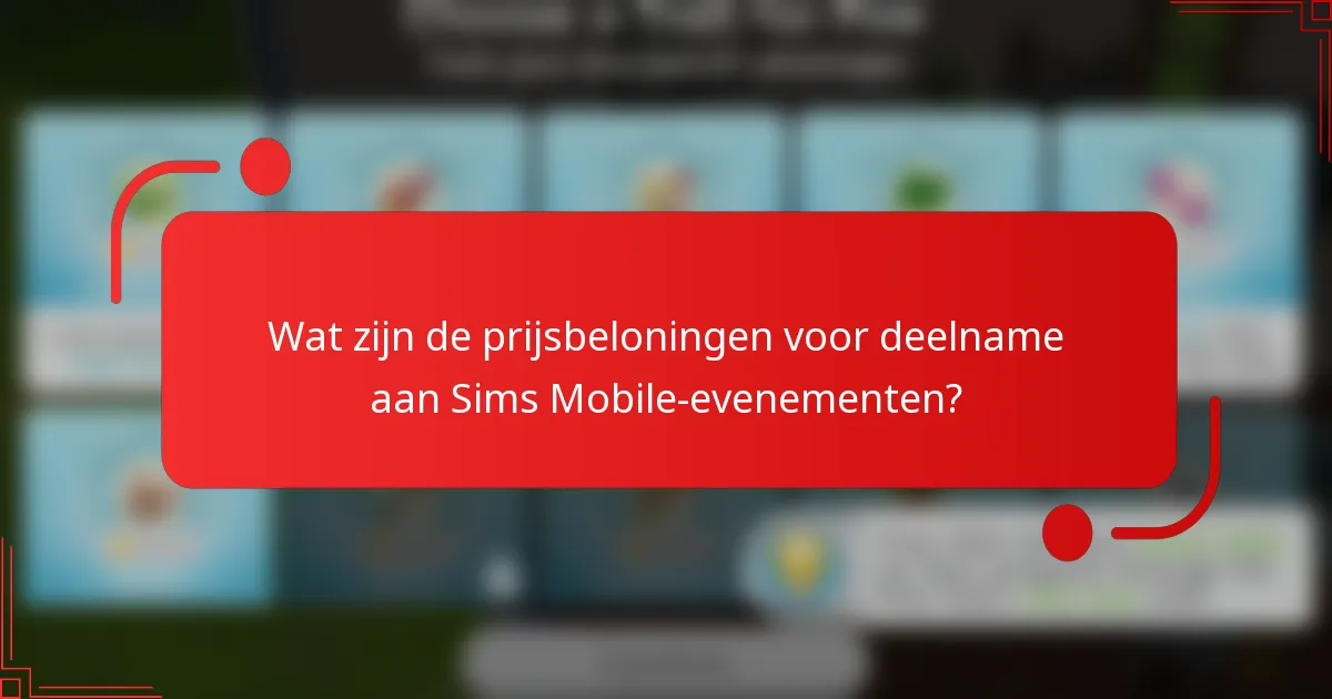 Wat zijn de prijsbeloningen voor deelname aan Sims Mobile-evenementen?