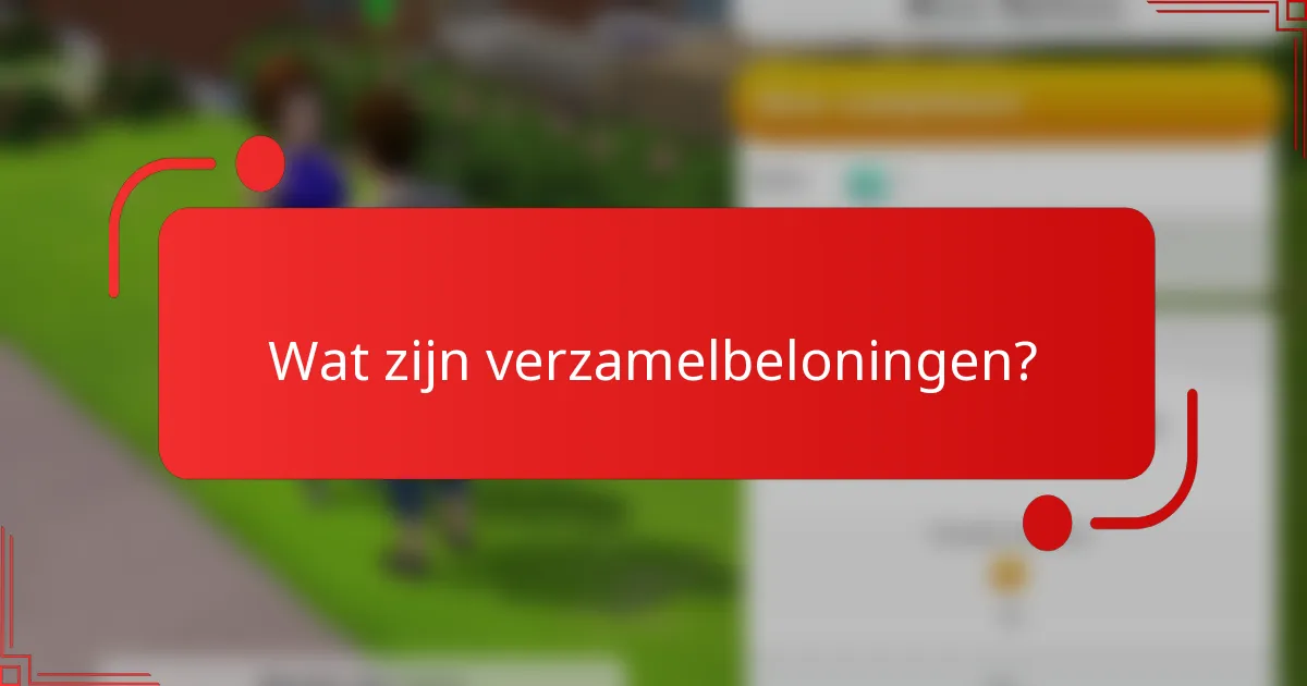 Wat zijn verzamelbeloningen?