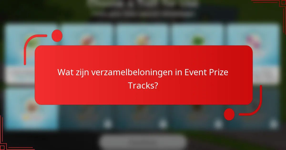 Wat zijn verzamelbeloningen in Event Prize Tracks?