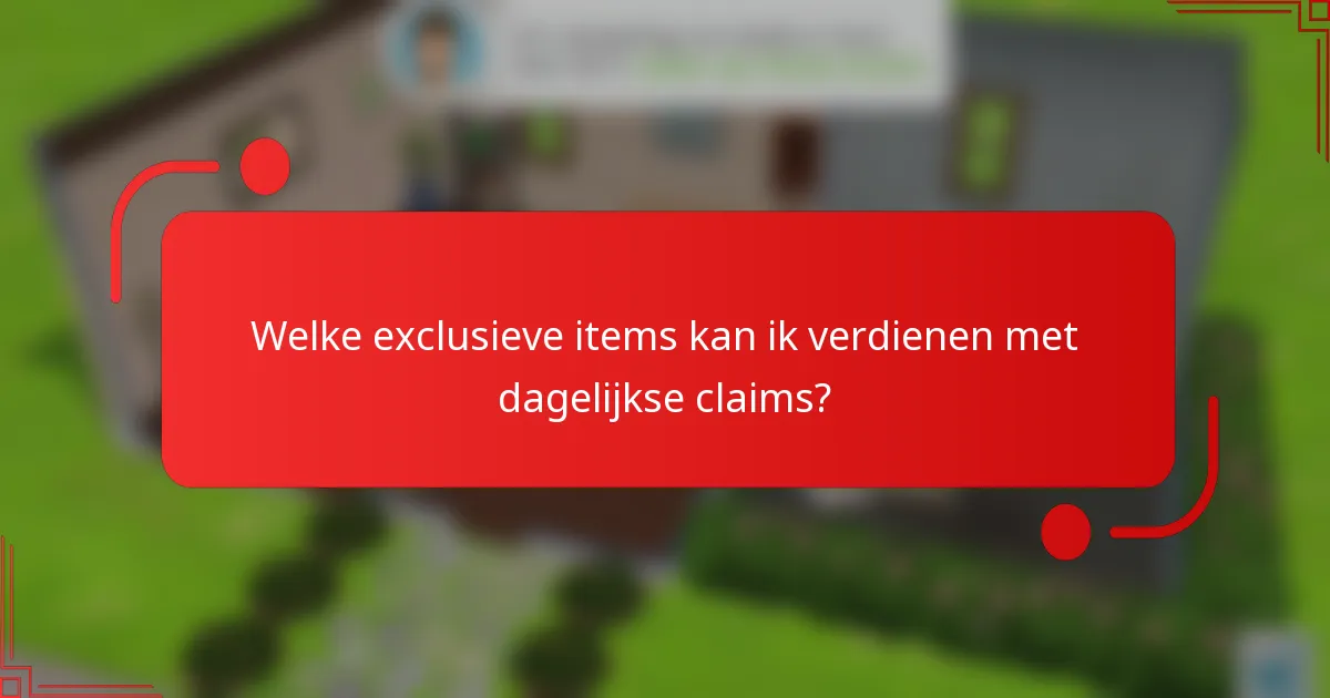 Welke exclusieve items kan ik verdienen met dagelijkse claims?
