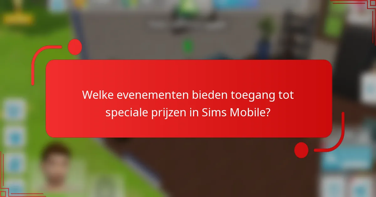 Welke evenementen bieden toegang tot speciale prijzen in Sims Mobile?