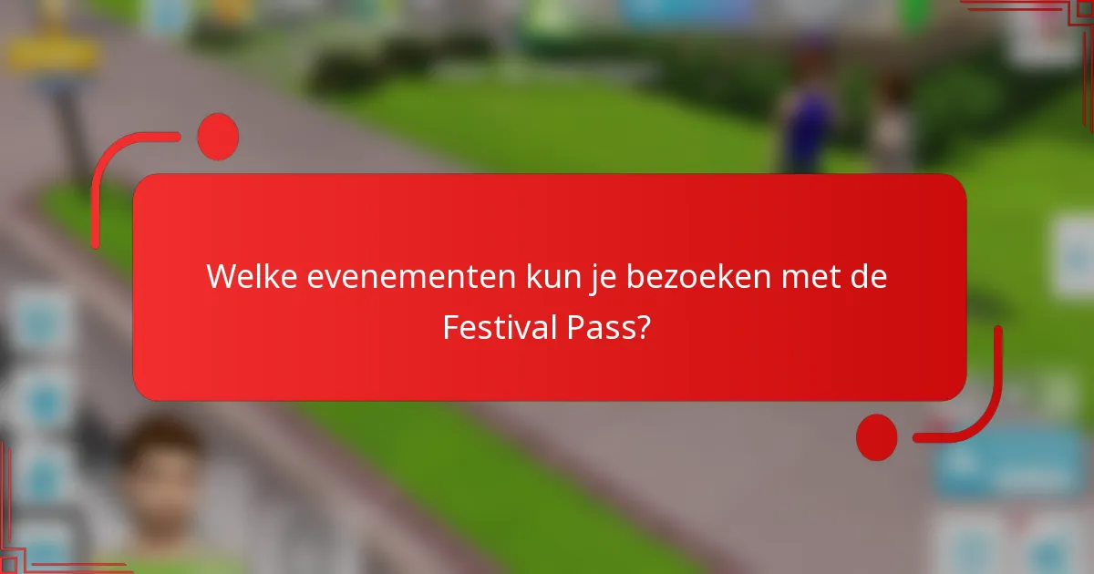Welke evenementen kun je bezoeken met de Festival Pass?