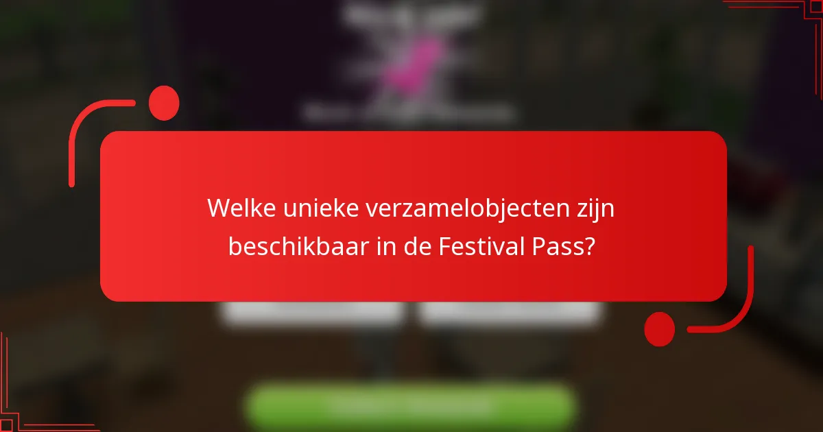 Welke unieke verzamelobjecten zijn beschikbaar in de Festival Pass?