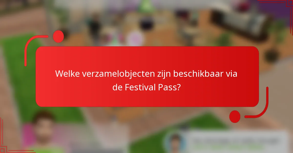 Welke verzamelobjecten zijn beschikbaar via de Festival Pass?